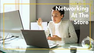 Networking Made Easy; Networking At The Store