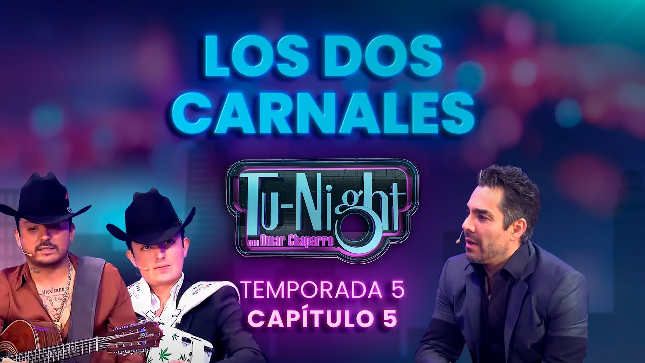 Los Dos Carnales y Teo González apantallan en Tu-Night con Omar Chaparro