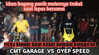OYEP 99 ( IDAM BOGANG ) VS CMT ( RICKY KLOWOR ) | 500M
