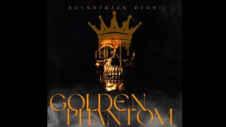 Golden phantom - Soundtrack dude