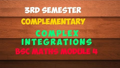 3rd sem complementary module 4 complex integration