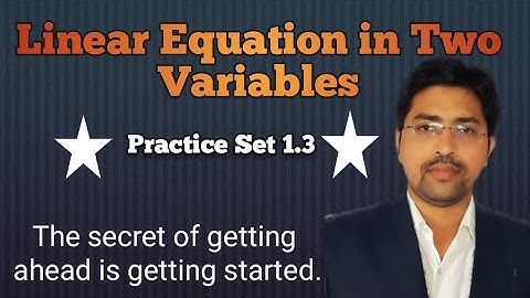 Linear Equation in Two Variables. Practice Set 1.3 and it