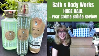 Bath & Body Works HUGE HAUL + Pear Crème Brûlée Review