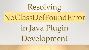 Resolving NoClassDefFoundError in Java Plugin Development