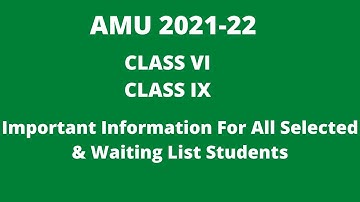 Important Information For All Selected & Waiting List Students of Class 6th & 9th Entrance AMU 2021