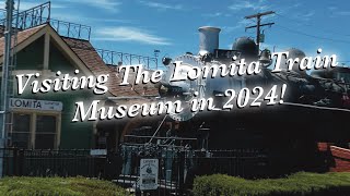 Visiting the Lomita Train Museum in 2024!