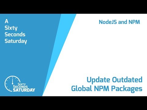 Update Outdated Global NPM Packages - Sixty Seconds Saturday