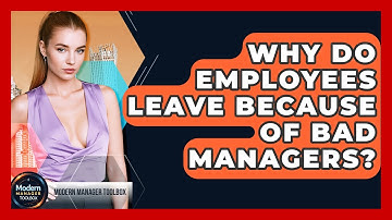 Why Do Employees Leave Because Of Bad Managers? - Modern Manager Toolbox