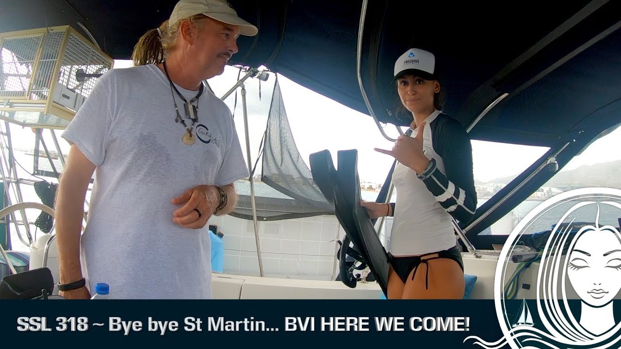 SSL 318 ~ Bye bye St Martin… British Virgin Islands HERE WE COME!