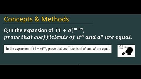 In the expansion of (1+a)^(m+n) prove that the coefficient of a^m and a^n are equal