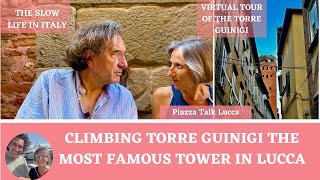 CLIMBING TORRE GUINIGI THE MOST FAMOUS TOWER IN LUCCA |  VIRTUAL TOUR by Piazza Talk Lucca - Enzo & Celia 722 views 8 months ago 14 minutes, 14 seconds