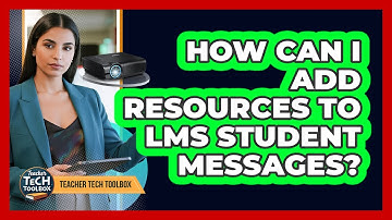 How Can I Add Resources To LMS Student Messages?