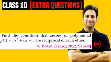 Find the condition that zeroes of polynomial p(x) = ax² + bx + c are reciprocal of each other.