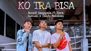 Noveit Banggala - KO TRA BISA Ft. Ezra Sumual x Dante Nababan