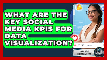 What Are The Key Social Media KPIs For Data Visualization? - Social Media Business Playbook