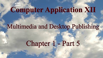 12th Computer Applications - Chapter 1 - Multimedia and Desktop Publishing - Part 5