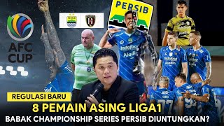 REGULASI BARU LIGA1 8 PEMAIN ASING🔥Babak Championship Series Persib Disebut Diuntungkan❗Dimas Drajad