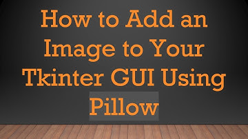How to Add an Image to Your Tkinter GUI Using Pillow