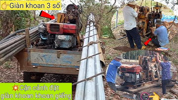 👉CẬN CẢNH ĐẶT DÀN KHOAN , KHOAN GIẾNG LẤY NƯỚC CÁI KẾT Ở 25M ...