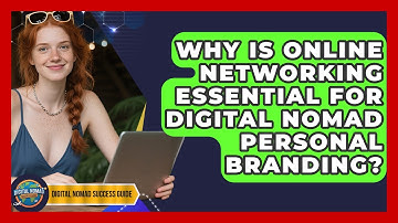 Why Is Online Networking Essential For Digital Nomad Personal Branding?