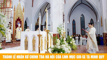Thánh lễ nhận xứ Chính Tòa Hà Nội của linh mục Giu-se Tạ Minh Quý