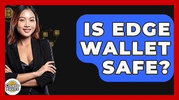 Is Edge Wallet Safe? - CryptoBasics360.com