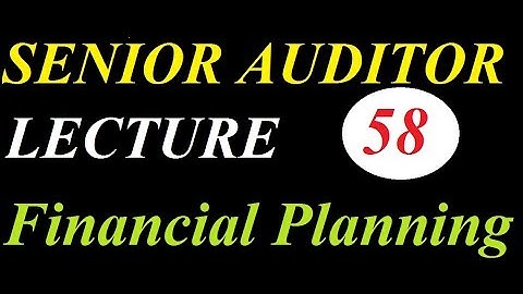 Lecture No.58 -Senior Auditor (Financial Planning)