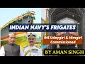 INS Udaygiri &amp; INS Himgiri | Project 17A Nilgiri Class | Indian Navy's Frigates| By Aman Singh| UPSC