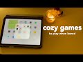 cozy games to play when you’re bored ☁️ for iphone + ipad