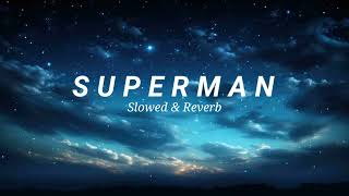 Superman (Slowed & Reverb)