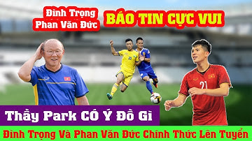 ⚽ Đình Trọng Phan Văn Đức Báo Tin Cực Vui Khi Có Mặt Trong Danh Sách Hội Quân Cùng Đt Việt Nam