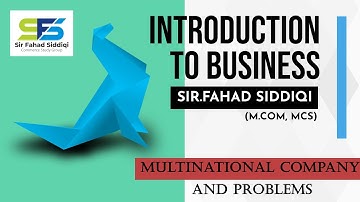 #Multinational_Company and Problems (BCom I, ADC I) - Introduction to Business - Sir Fahad #Lectures