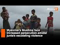 Myanmar’s Muslims face increased persecution amidst junta’s escalating violence