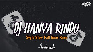 DJ HANYA RINDU (ANDMESH) - Remix Gak viral Tiktok Versi Slow Full Bass Kane