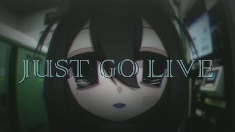 【Vtuber Advice 1】"𝚓𝚞𝚜𝚝 𝚐𝚘 𝚕𝚒𝚟𝚎"