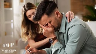 Is It OK To Cry In Front Of Your Partner? | Man Up Ep. 247