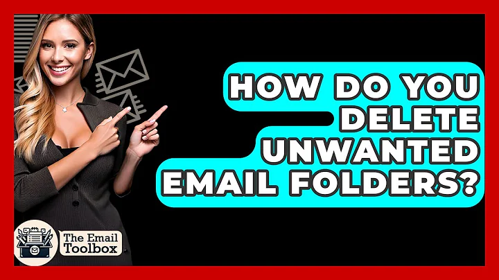 How Do You Delete Unwanted Email Folders? - TheEmailToolbox.com