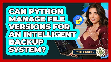 Can Python Manage File Versions For An Intelligent Backup System? - Python Code School
