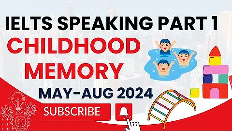 IELTS Speaking Part 1 Topic Childhood Memory | Childhood Memory Speaking Part 1 | Childhood Memory