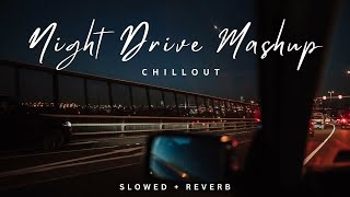 Night Drive mashup | Road Trip Long Drive Mashup | slow and reverb | lofi song | 2023