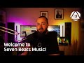 Seven Beats Music - Welcome to the Channel!