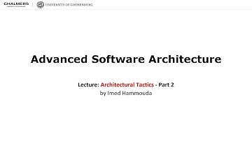 Lecture 5 - Architectural Tactics by Imed Hammouda - Part 2