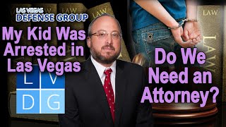 My kid's been arrested in Las Vegas ... should I hire a lawyer?