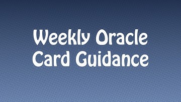 Pick A Card: weekly Oracle Guidance