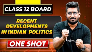 RECENT DEVELOPMENTS IN INDIAN POLITICS COMPLETE CHAPTER One Shot | Class 12 Board Political Science