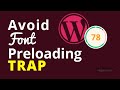 Avoid Font Preloading Optimization Trap in WordPress to get PageSpeed 100