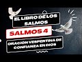 LIBRO DE LOS SALMOS: &quot; SALMOS 4 👉 150 &quot; ORACIÓN VESPERTINA DE CONFIANZA EN DIOS