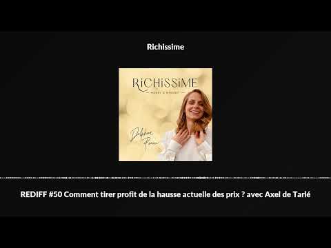 REDIFF #50 Comment tirer profit de la hausse actuelle des prix ? avec Axel de Tarlé