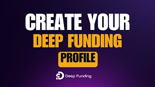 Create Your Deep Funding Profile.