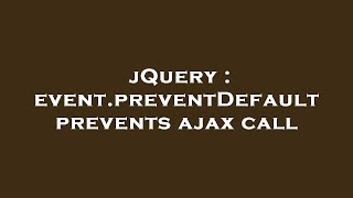 jQuery : event.preventDefault prevents ajax call